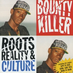 Bounty Killer - Roots, Reality, And Culture